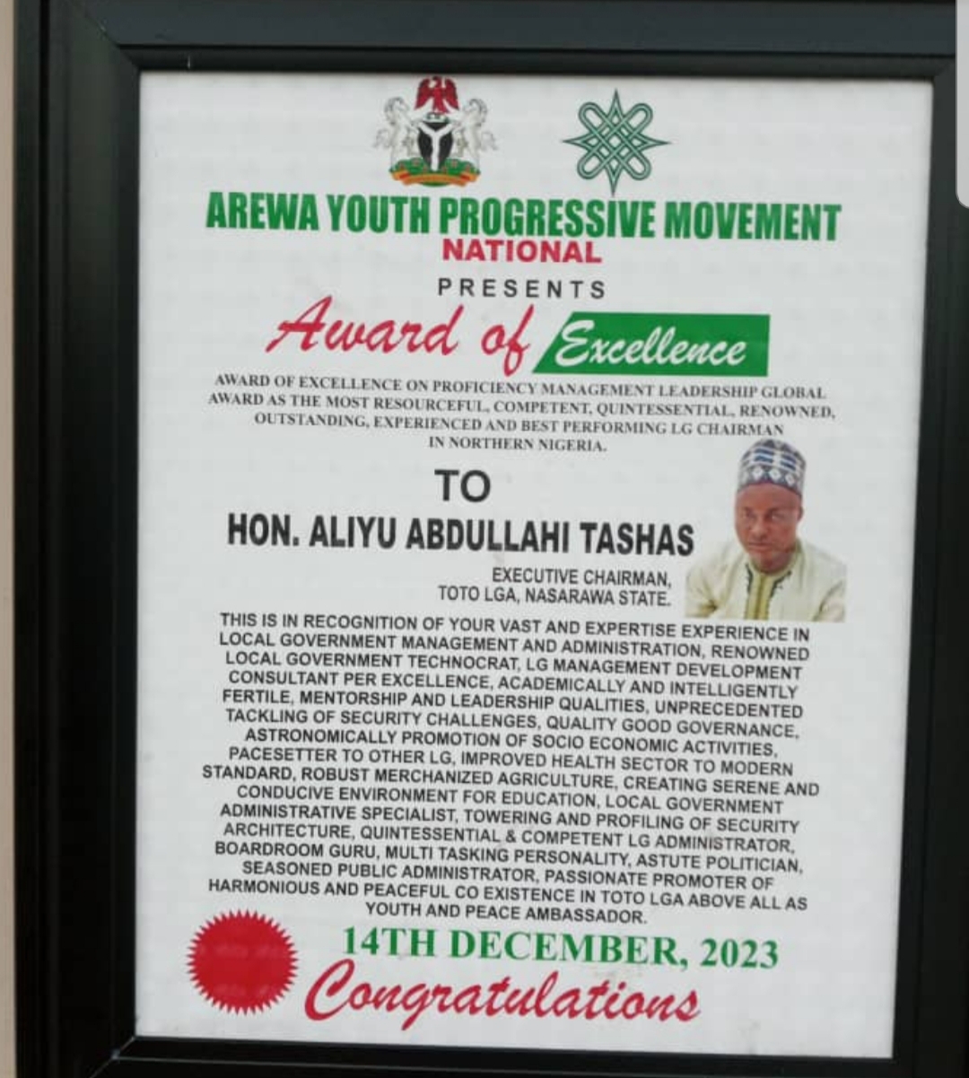 Arewa Youths Progressive Movement, National, has bestowed a meritorious and prestigious award of excellence on Hon. Aliyu Abdullahi Tashas, the Executive Chairman of Toto Local Government Area of Nasarawa State, Nigeria.