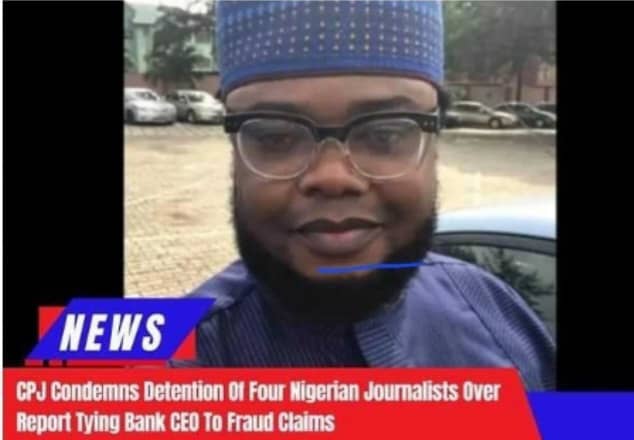CPJ Demands Release Of Four Incarcerated Journalists Over GTBank Fraud Report